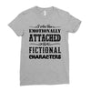 i am too emotionally attached to fictional characters Ladies Fitted T-Shirt