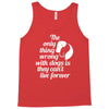 the only thing wrong with dogs Tank Top