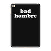 bad hombre iPad Mini 4
