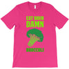 Eat Your Damn Broccoli T-Shirt