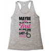 Maybe I Was Too Late To Be His First But Right Now I'm Happy To Be His Racerback Tank