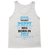 The Best Poppy Was Born In July Tank Top