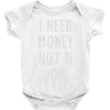 i need money not a job Baby Onesie