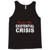 existential crisis Tank Top