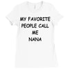 my favorite people call me nana Ladies Fitted T-Shirt