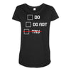 Do or Do Not Maternity Scoop Neck T-shirt