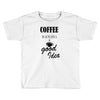 coffee is always a good idea (2) Toddler T-shirt