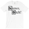 science bitch (2) T-Shirt