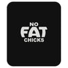no fat chicks (2) Mousepad