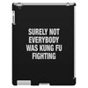 Surely Not Everybody Was Kung Fu Fighting iPad 3 and 4 Case