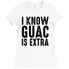 i know guac is extra Ladies Fitted T-Shirt