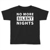 No More Silent Nights Toddler T-shirt