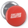 challenge accepted Pin-back button