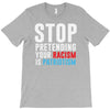 stop pretending your racism is patriotism T-Shirt