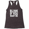 blink if you want me (2) Racerback Tank