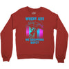 where are we dropping boys Crewneck Sweatshirt