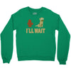 i'll wait Crewneck Sweatshirt