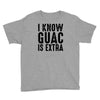 i know guac is extra Youth Tee