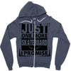 Just One More Skateboard I Promise Zipper Hoodie