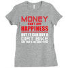 money can't buy happiness but it can buy a dirt bike Ladies Fitted T-Shirt