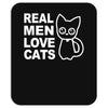 real men love cats Mousepad