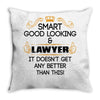 Smart Good Looking Lawyer Doesnt Get Better Than Throw Pillow
