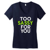 too sassy for you Women's V-Neck T-Shirt