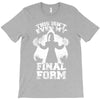 this isn't even my final form2 T-Shirt