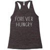 forever hungry Racerback Tank