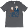 haters gonna hate T-Shirt