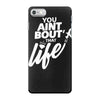 you aint bout that life iPhone 7 Case