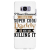 i never dreamed i would be a super cool daddy but here i am killing it Samsung Galaxy S8 Plus