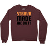 strava made me do it Crewneck Sweatshirt
