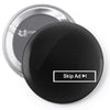 skip ad youtube funny slogan blogger new gift Pin-back button