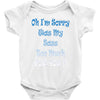oh i'm sorry was my sass too much Baby Onesie