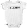 i may be wrong Baby Bodysuit