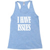i have issues Racerback Tank