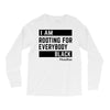 Rooting for Everybody Long Sleeve Shirts