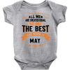 All Men Created Equal But The Best Born In May Baby Onesie