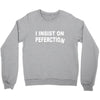 insist on perfection Crewneck Sweatshirt