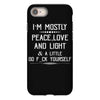 i'm mostly peace, love and light &amp; a little go fuck yourself iPhone 8