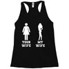 my wife your wife Racerback Tank
