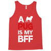 a pug is my bff Tank Top