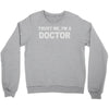trust me i'm a doctor Crewneck Sweatshirt