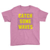 Catch Some Waves Youth Tee
