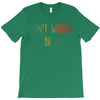 Dont Worry Be Happy T-Shirt