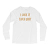 talk dirt to me Long Sleeve Shirts