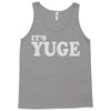 it's yuge huge Tank Top