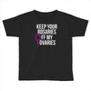keep your rosaries off my ovaries Toddler T-shirt