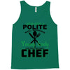 I Was One A Polite Well Mannered Young Lady And Then I Became A Chef Tank Top